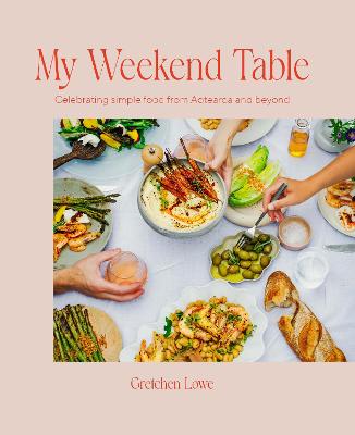 Gretchen Lowe Cookbook My Weekend Table