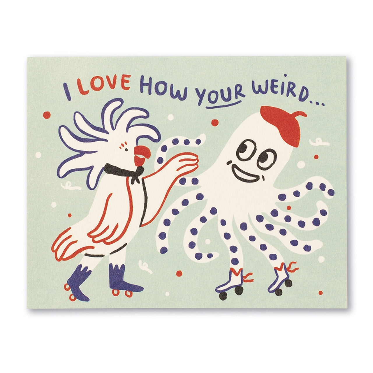 I Love How Your Weird Card